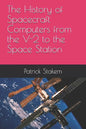 The History of Spacecraft Computers from the V-2 to the Space Station - Paperback