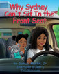 Why Sydney Can't Sit in the Front Seat: Seat belt and airbag safety for children - Paperback