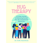 Hug Therapy: A 21-Day Journey to Embracing Yourself, Your Life, and Everyone Around You - Paperback