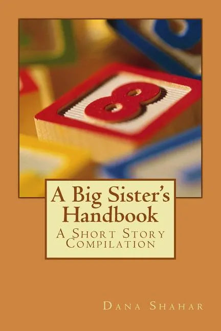 A Big Sister's Handbook: A Short Story Compilation - Paperback