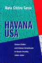 Havana USA: Cuban Exiles and Cuban Americans in South Florida, 1959-1994 - Paperback