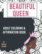 Beautiful Queen: Adult Coloring and Affirmation Book: Relaxation and Encouragement For Women of Color: 49 Designs, Measures "8.5 x 11" - Paperback