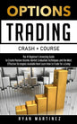 Options Trading Crash Course: The #1 Beginner's Guide to Create Passive Income. Market Evaluation Techniques and the Most Effective Strategies Avail - Paperback