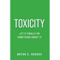 Toxicity: Let's Finally Do Something About It! - Hardcover