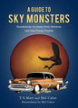 A Guide to Sky Monsters: Thunderbirds, the Jersey Devil, Mothman, and Other Flying Cryptids - Hardcover