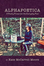 Alphapoetica: A Poetry Primer for the Everyday Poet - Paperback