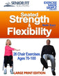 Seated Strength & Flexibility: Exercise for Seniors 70-100 years old - Paperback