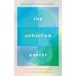 The Unhurried Pastor: Redefining Productivity for a More Sustainable Ministry - Paperback
