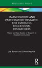 Emancipatory and Participatory Research for Emerging Educational Researchers: Theory and Case Studies of Research in Disabled Communities - Hardcover