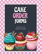 Cake Order Forms: Bakery Business Details, Customer Orders Form Book, Professional and Home, Cookies, Cupcakes, Cakes, Planner, Notebook - Paperback