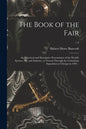 The Book of the Fair; an Historical and Descriptive Presentation of the World's Science, Art, and Industry, as Viewed Through the Columbian Exposition - Paperback