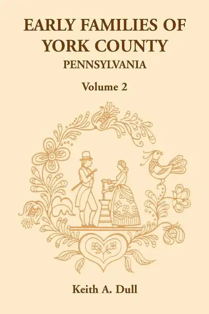 Early Families of York County, Pennsylvania, Volume 2 - Paperback