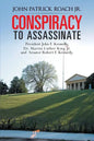 Conspiracy to Assassinate President John F. Kennedy, Dr. Martin Luther King Jr. and Senator Robert F. Kennedy. - Paperback