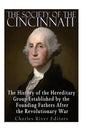 The Society of the Cincinnati: The History of the Hereditary Group Established by the Founding Fathers After the Revolutionary War - Paperback