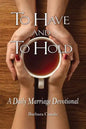 To Have and to Hold: A Daily Marriage Devotional - Paperback