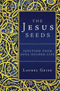 The Jesus Seeds: Igniting Your Soul-Guided Life - Paperback
