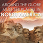 Around The Globe - Must See Places in North America - Paperback