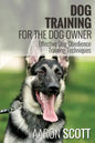 Dog Training for the Dog Owner Effective Dog Obedience Training Techniques - Paperback