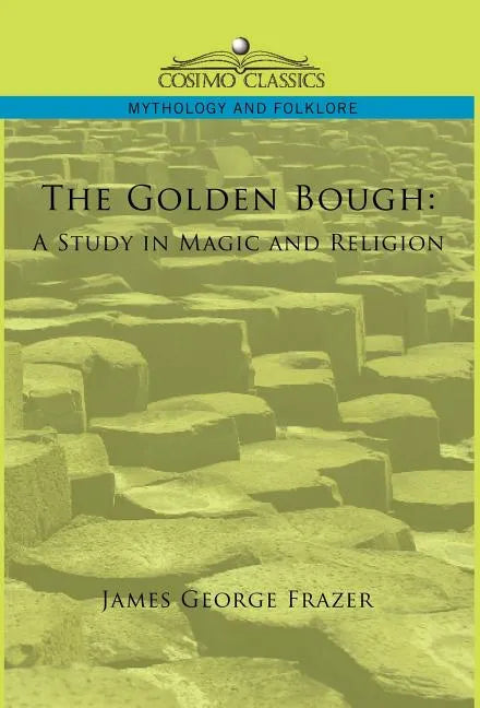 The Golden Bough: A Study in Magic and Religion - Hardcover