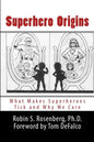 Superhero Origins: What Makes Superheroes Tick and Why We Care - Paperback