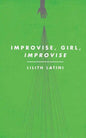 Improvise, Girl, Improvise - Paperback