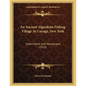 An Ancient Algonkian Fishing Village At Cayuga, New York: Indian Notes And Monographs (1919) - Paperback