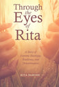 Through the Eyes of Rita: A Story of Extreme Hardship, Resilience, and Determination - Hardcover