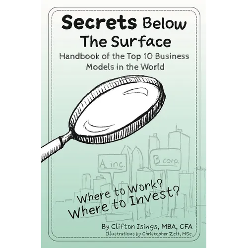 Secrets Below The Surface - Handbook of the Top 10 Business Models in the World: Where to Work? Where to Invest? - Paperback