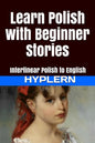 Learn Polish with Beginner Stories: Interlinear Polish to English - Paperback