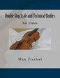 Double Stop Scale and Technical Studies: For Violin - Paperback