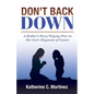 Don't Back Down: A Mother's Story Waging War on Her Son's Diagnosis of Cancer - Paperback