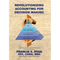 Revolutionizing Accounting for Decision Making: Combining the Disciplines of Lean with Activity Based Costing - Hardcover