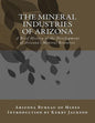 The Mineral Industries of Arizona: A Brief History of the Development of Arizona's Mineral Resources - Paperback