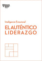 El Auténtico Liderazgo. Serie Inteligencia Emocional HBR (Authentic Leadership Spanish Edition): Duplica O Triplica Tus Ingresos Con Un Poderoso Métod - Paperback