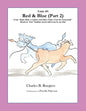 Red & Blue (Part 2) [Fable 9]: (From Rufus Rides a Catfish & Other Fables From the Farmstead) - Paperback