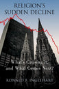 Religion's Sudden Decline: What's Causing It, and What Comes Next? - Paperback