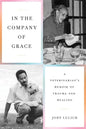 In the Company of Grace: A Veterinarian's Memoir of Trauma and Healing - Paperback