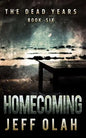 The Dead Years - HOMECOMING - Book 6 (A Post-Apocalyptic Thriller) - Paperback