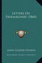 Letters On Freemasonry (1860) - Paperback