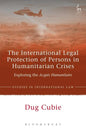 The International Legal Protection of Persons in Humanitarian Crises: Exploring the Acquis Humanitaire - Paperback
