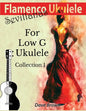 Flamenco Ukulele: Sevillanas Collection 1 - Paperback