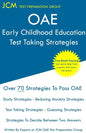 OAE Early Childhood Education Test Taking Strategies: OAE 012 - Free Online Tutoring - New 2020 Edition - The latest strategies to pass your exam. - Paperback