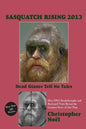 Sasquatch Rising 2013: Dead Giants Tell No Tales: How DNA Breakthroughs and Backyard Visits Reveal the Greatest Story of Our Time - Paperback
