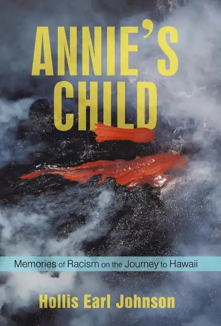 Annie's Child: Memories of Racism on the Journey to Hawaii - Hardcover