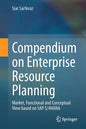 Compendium on Enterprise Resource Planning: Market, Functional and Conceptual View Based on SAP S/4hana - Paperback