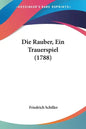 Die Rauber, Ein Trauerspiel (1788) - Paperback