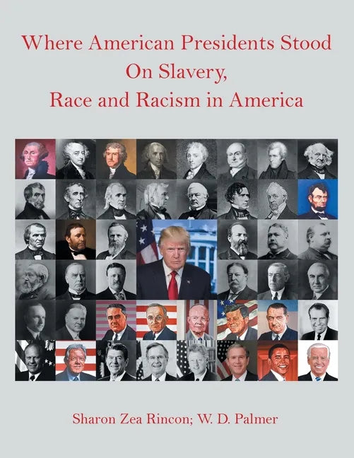 Where American Presidents Stood on Slavery, Race and Racism in America - Paperback