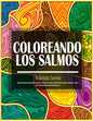 Coloreando Los Salmos: Libro Para Colorear (para adultos) Con Salmos y Versículos de la Biblia Poderosos para Controlar la Ansiedad y el Mied - Paperback