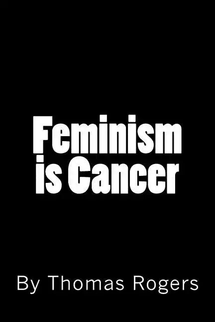 Feminism is Cancer - Paperback
