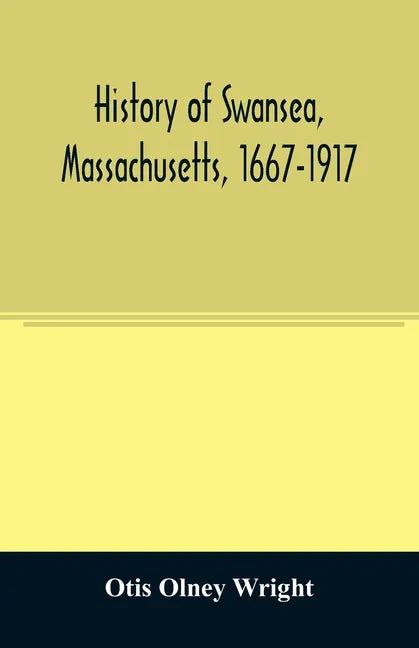 History of Swansea, Massachusetts, 1667-1917 - Paperback